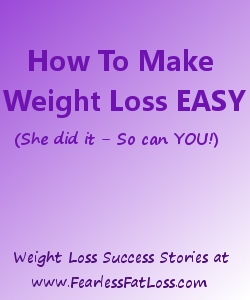 How to Make Weight Loss Easy – She Did It, So Can YOU!