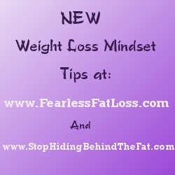 Weight Loss Mindset Tips at FearlessFatLoss.com StopHidingBehindTheFat.com