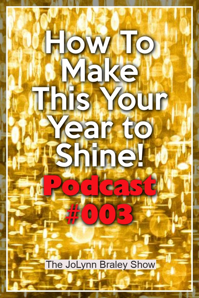 How To Make This Your Year to Shine! [Podcast #003]