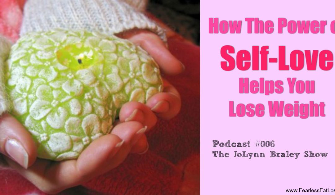 How Self-Love Helps You Lose Weight [Podcast #006]