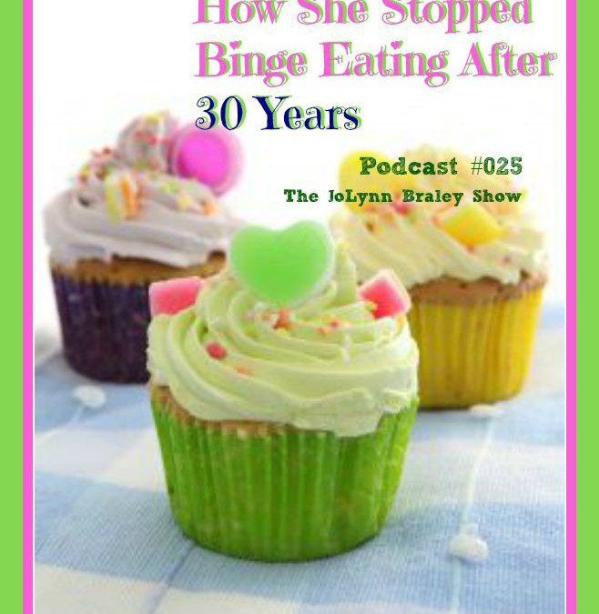 How She Stopped Binge Eating After 30 Years [Podcast #025]