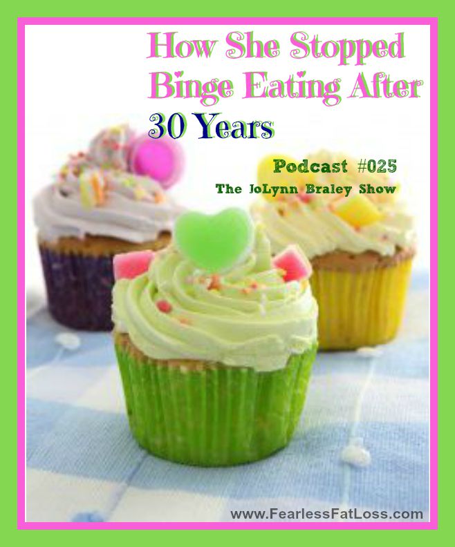How She Stopped Binge Eating After 30 Years - FearlessFatLoss