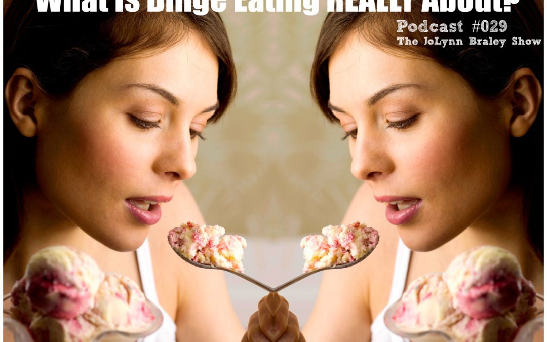 What Is Binge Eating REALLY About? [Podcast #029]