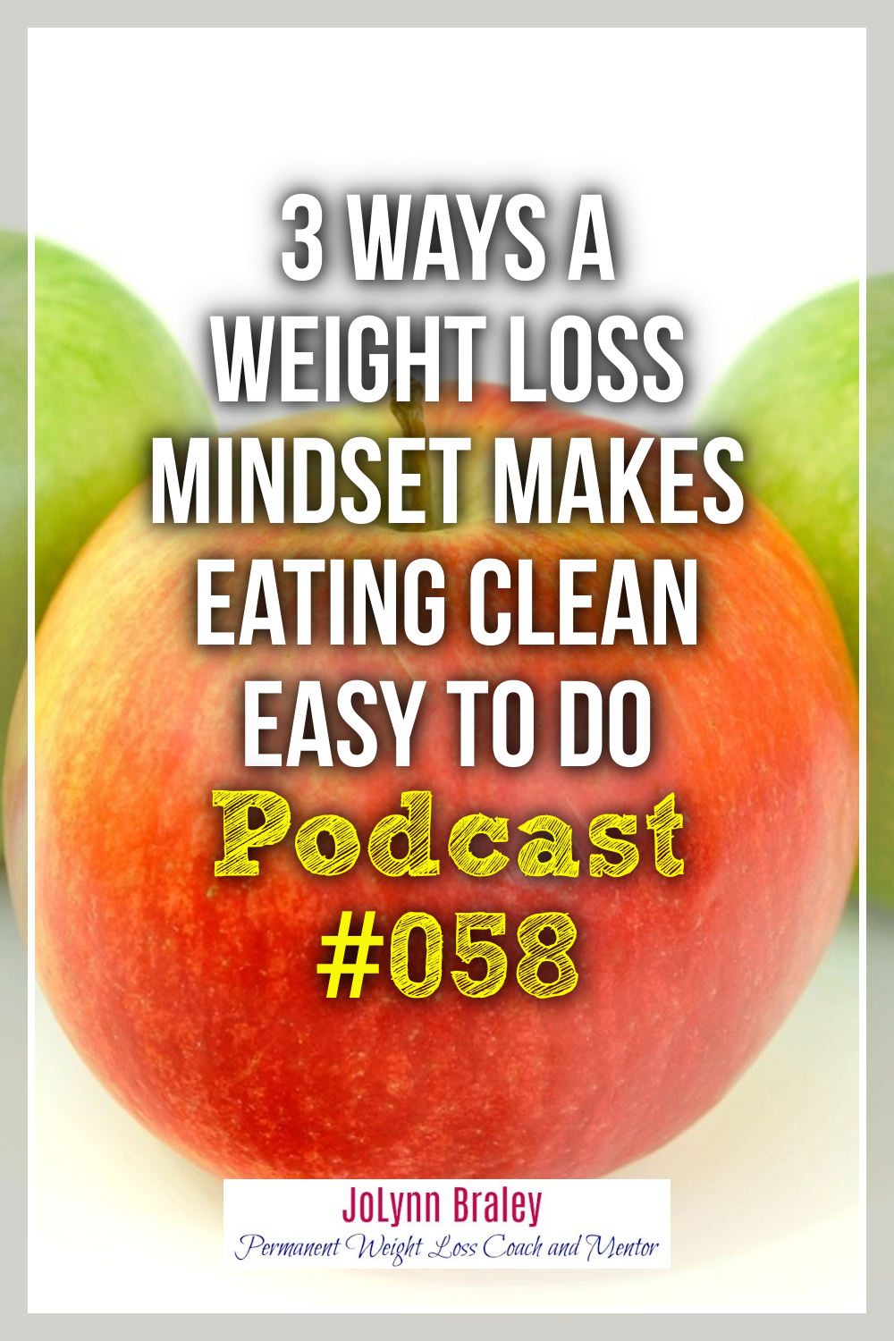 3 Ways a Weight Loss Mindset Makes Eating Clean EASY to DO [Podcast #058]