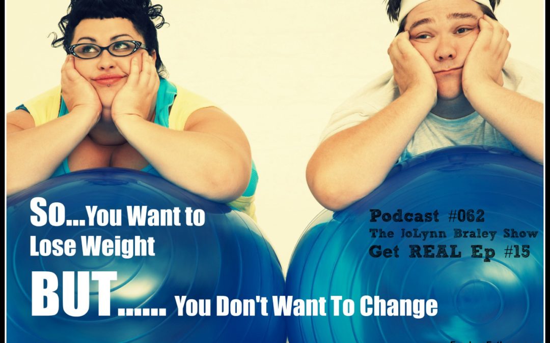 So You Want to Lose Weight But You Don’t Want to Change? [Podcast #062]