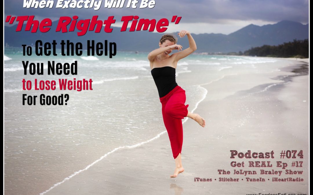 When Will Be “The Right Time” to Lose Weight For Good? [Podcast #074]