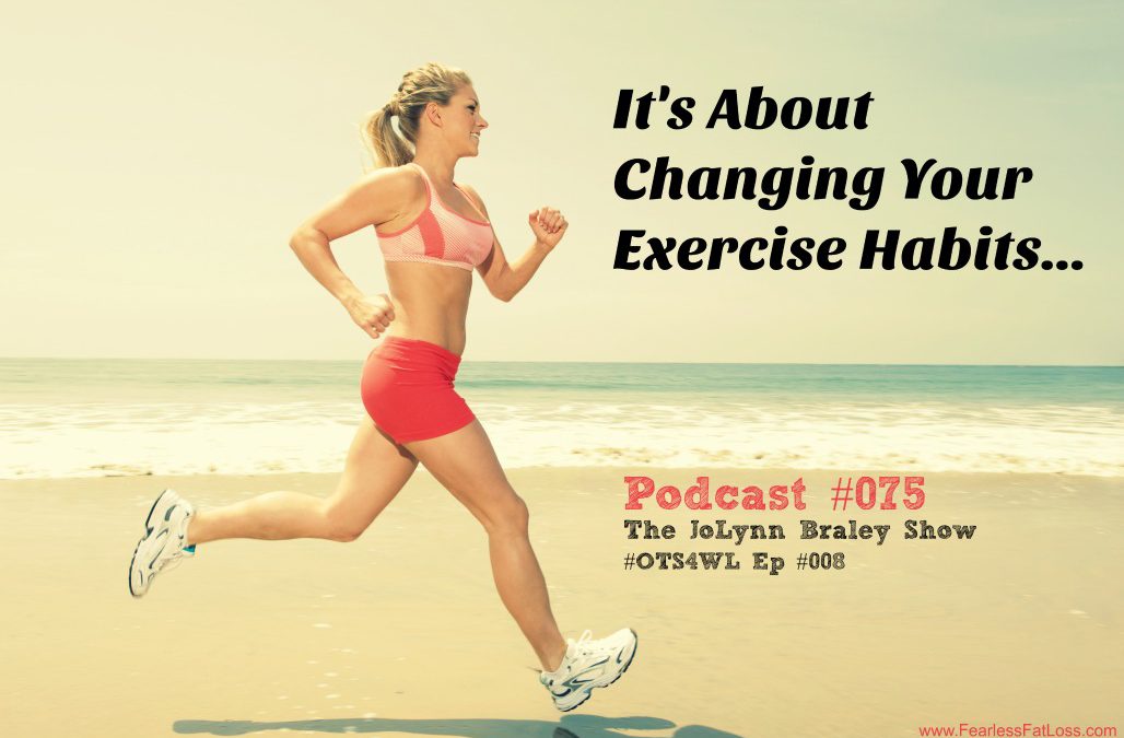 Are You Willing To Change Your Exercise Habits? [Podcast #075]