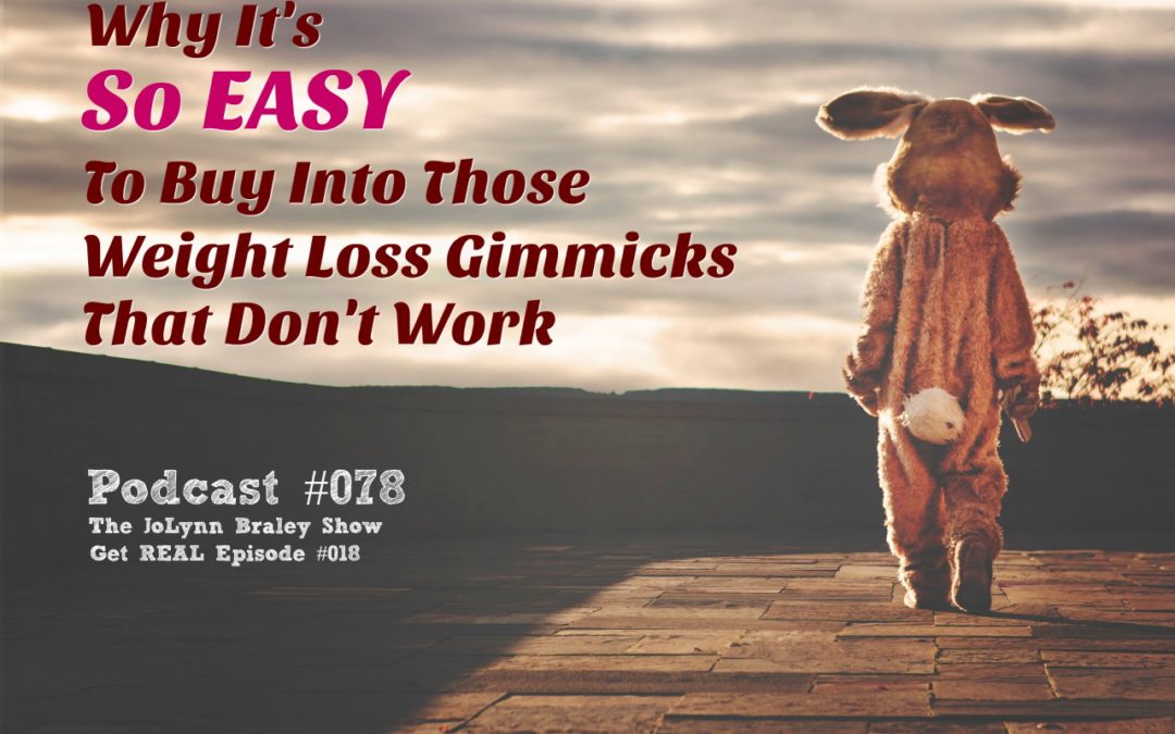 Why It’s So Easy to Buy Into Weight Loss Gimmicks That Don’t Work [Podcast #078]