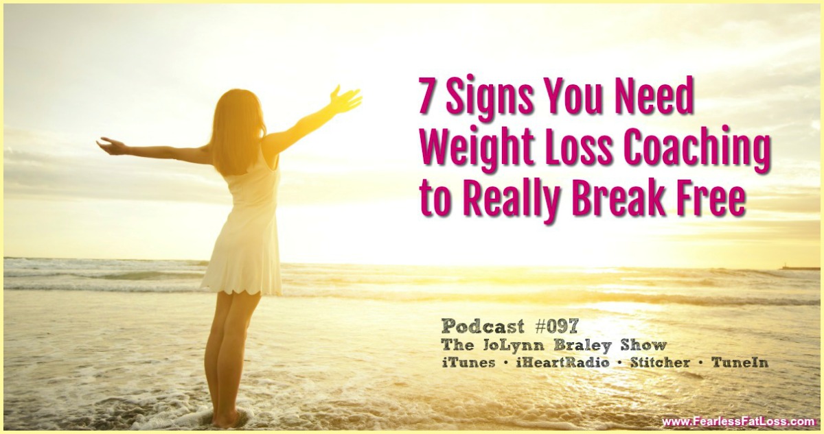 7 Signs You Need Weight Loss Coaching | Free Weight Loss Podcast with Permanent Weight Loss Coach JoLynn Braley