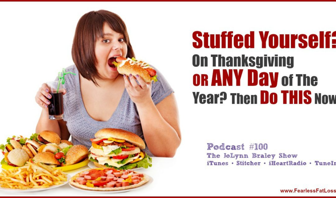 Stuffed Yourself on Thanksgiving? Do THIS Now [Podcast #100]