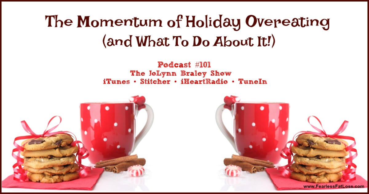 The Momentum Of Holiday Overeating (and What To Do About It!) | Free Weight Loss Podcast | End Emotioanal Eating, Stop Binge Eating, Lose Weight, Keep It Off!