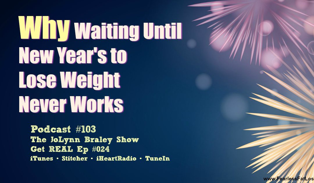 Why Waiting Until New Year’s to Lose Weight Never Works [Podcast #103]