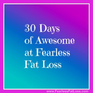 30 Days of Free Fat Loss Content at FearlessFatLoss.com