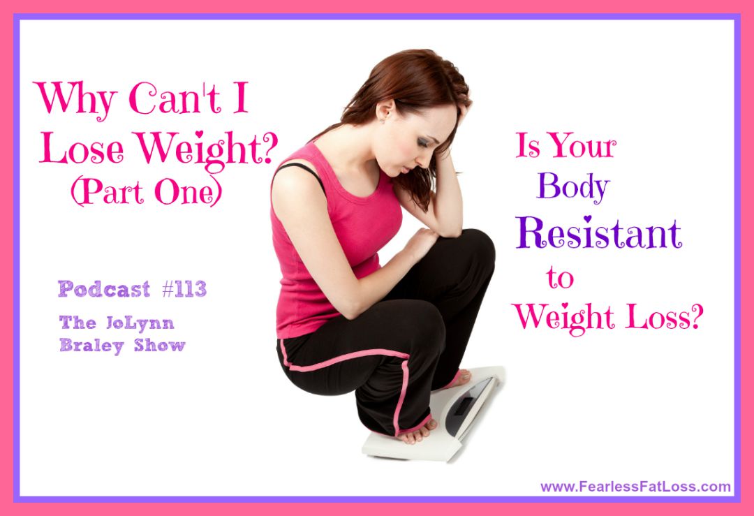 Why Can't I Lose Weight? Is Your Body Resistant To Weight Loss? - FearlessFatLoss