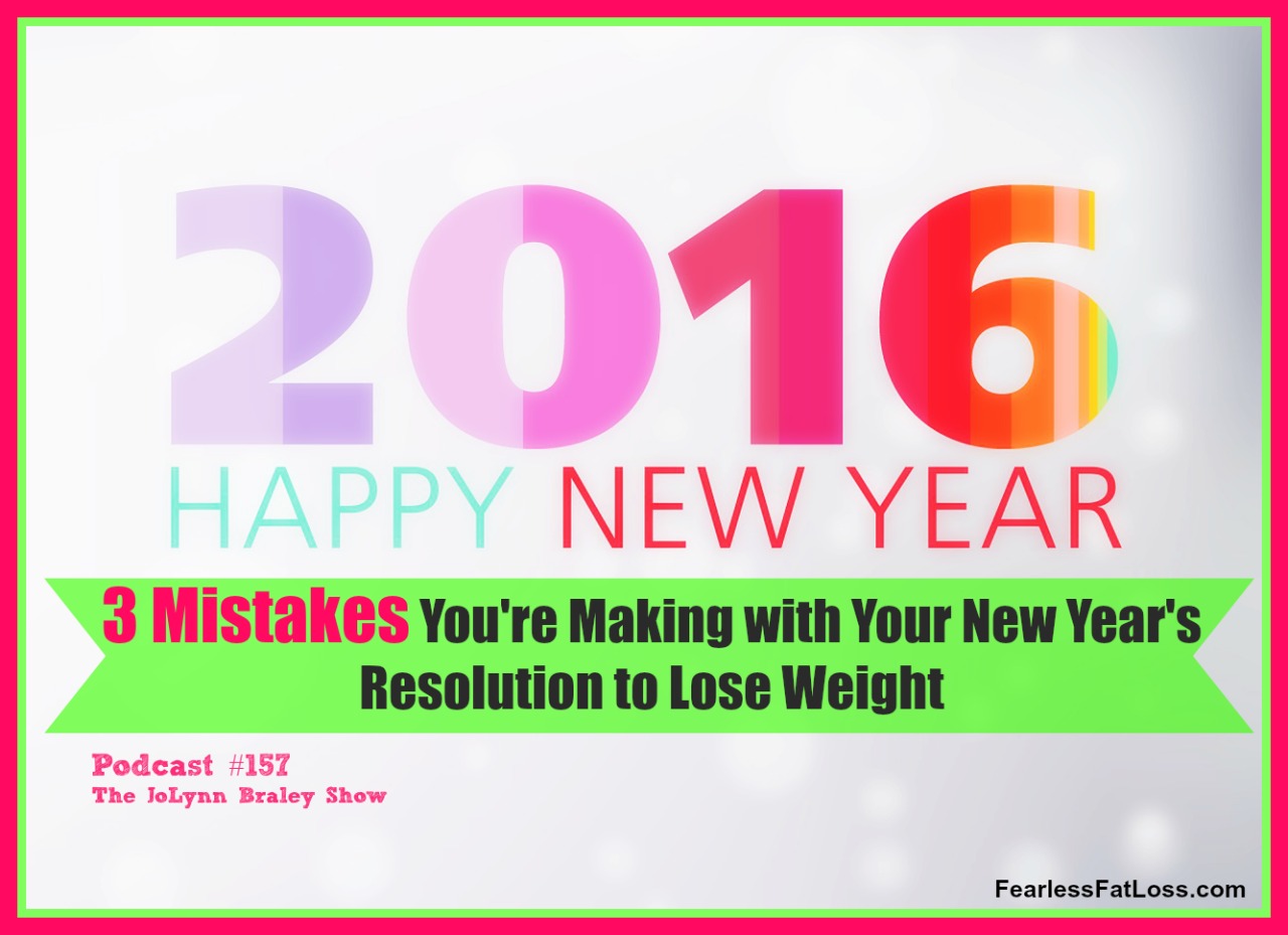 3 Mistakes You’re Making with Your New Year’s Resolution to Lose Weight [Podcast #157]
