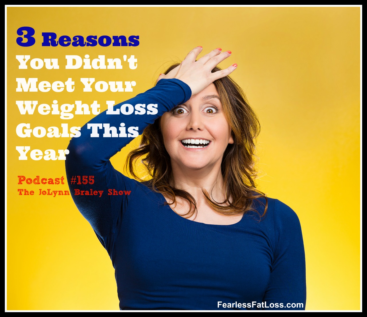 3 Reasons You Didn’t Meet Your Weight Loss Goals This Year [Podcast #155]