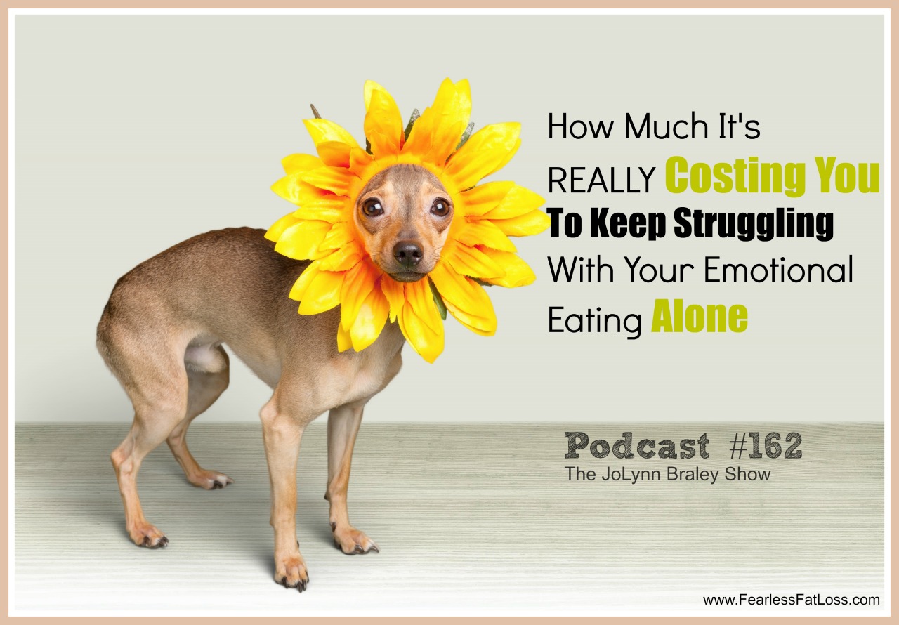The High Costs Emotional Eating Costs You to Keep Struggling With It Alone | FearlessFatLoss.com | Emotional Eating Coach JoLynn Braley