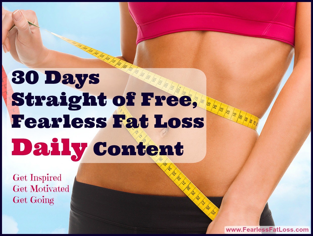 30 Days of Free Fearless Fat Loss Daily to Help You Lose Weight Now