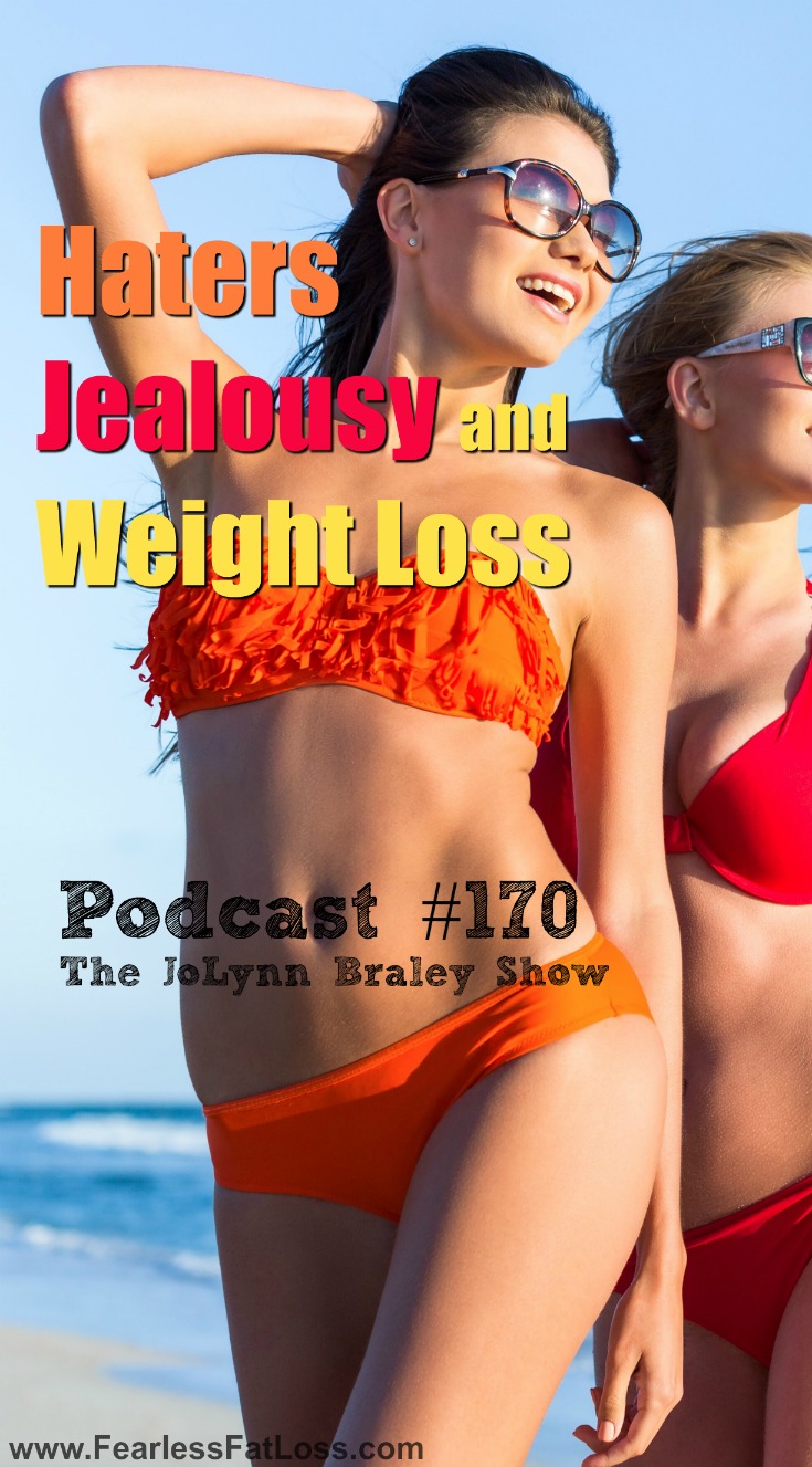 Haters Jealousy and Weight Loss [Podcast #170]