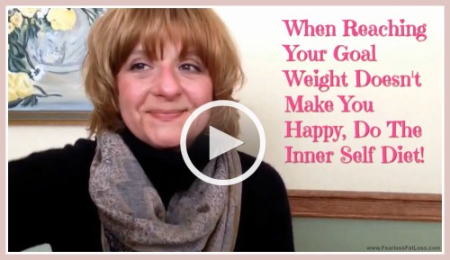 When Reaching Your Goal Weight Doesn't Make You Happy Do The Inner Self Diet | FearlessFatLoss.com