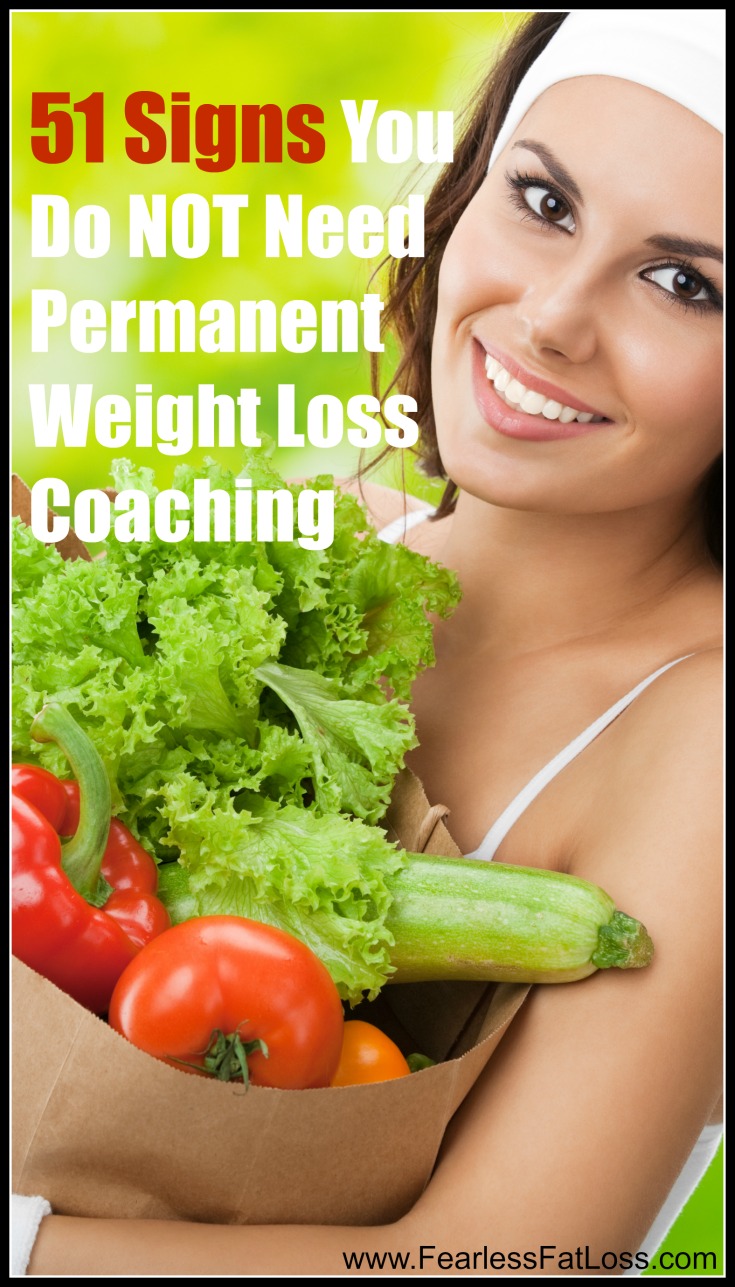 51 Signs You Do NOT Need Permanent Weight Loss Coaching