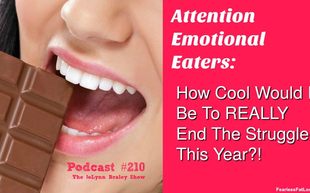 Just Imagine….If You REALLY COULD End Your Emotional Eating This Year [Podcast #210]