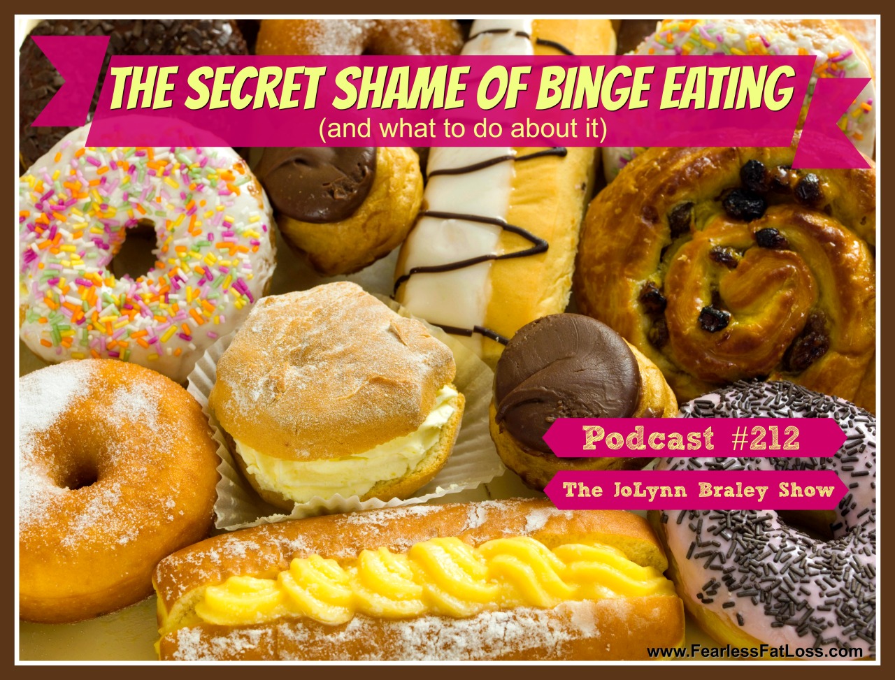 The Secret Shame Of Binge Eating (and how to start breaking free of binge eating!) | FearlessFatLoss.com | Permanent Weight Loss coach JoLynn Braley