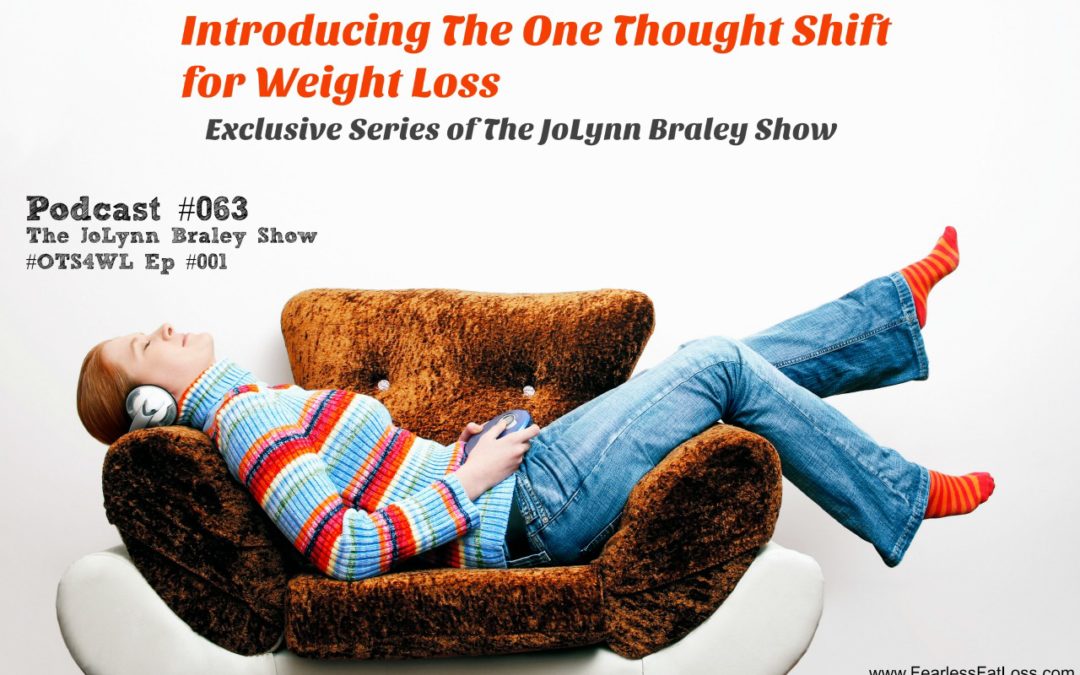Introducing The One Thought Shift for Weight Loss Series! [Podcast #063]