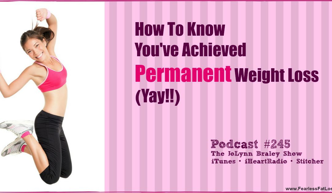 How to Know You Have Achieved Permanent Weight Loss [Podcast #245]