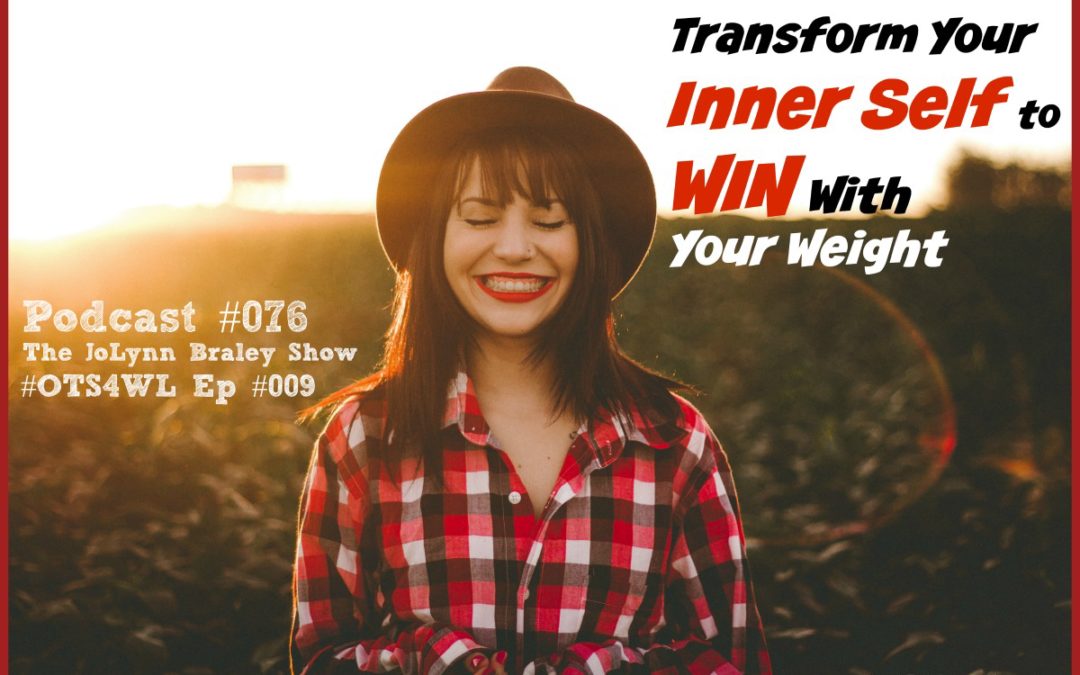 Change Your Inner Self to WIN With Your Weight [Podcast #076]