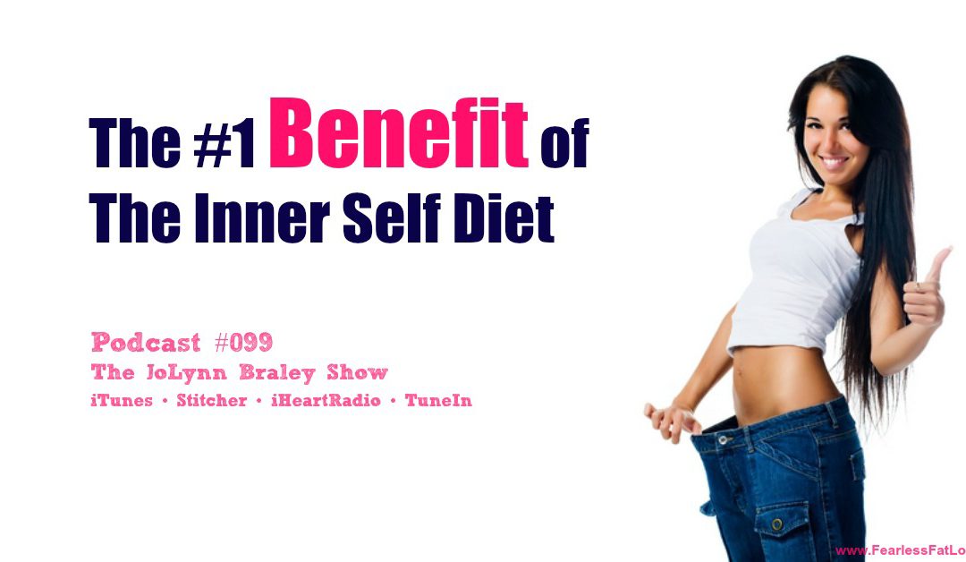 The Number One Benefit of The Inner Self Diet [Podcast #099]