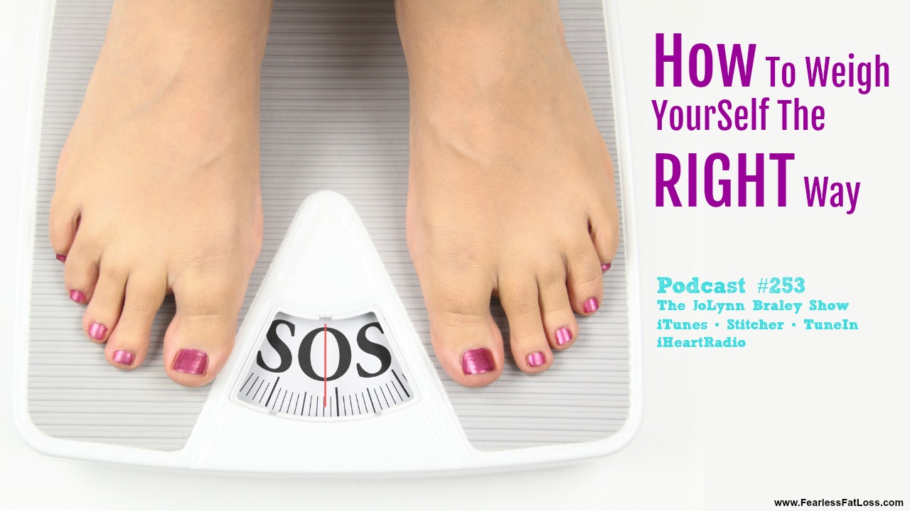 How to Weigh Yourself the Right Way | Weight Loss Coaching with JoLynn Braley