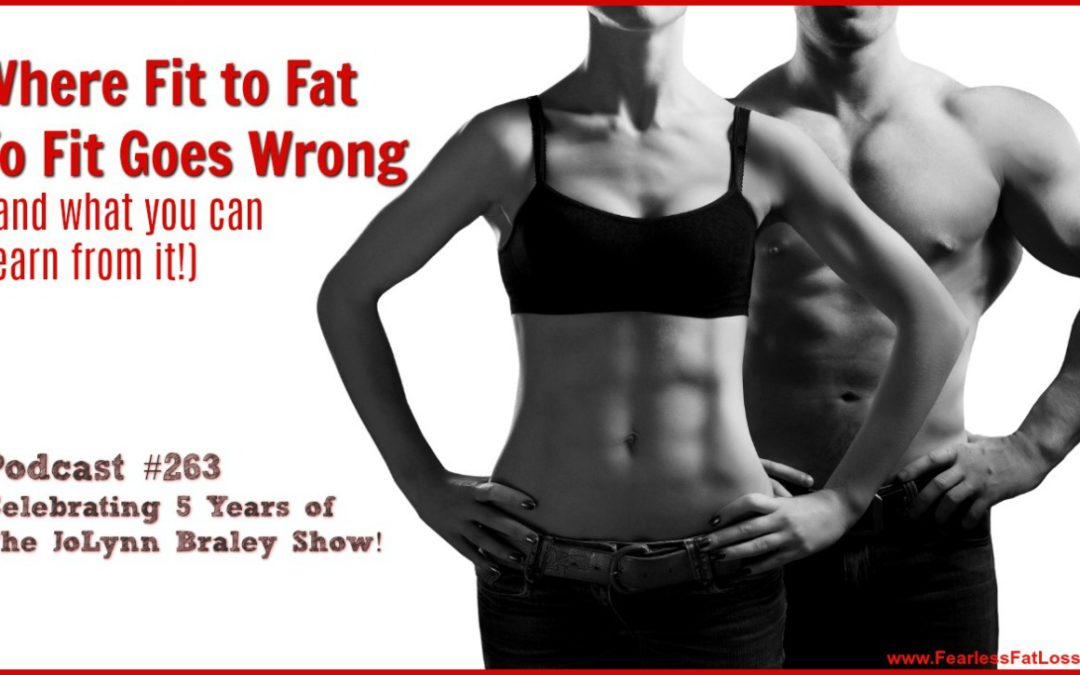 Where Fit to Fat to Fit Goes Wrong [Podcast #263]