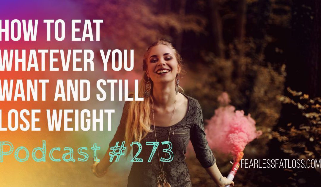 How to Eat Whatever You Want and Still Lose Weight [Podcast #273]