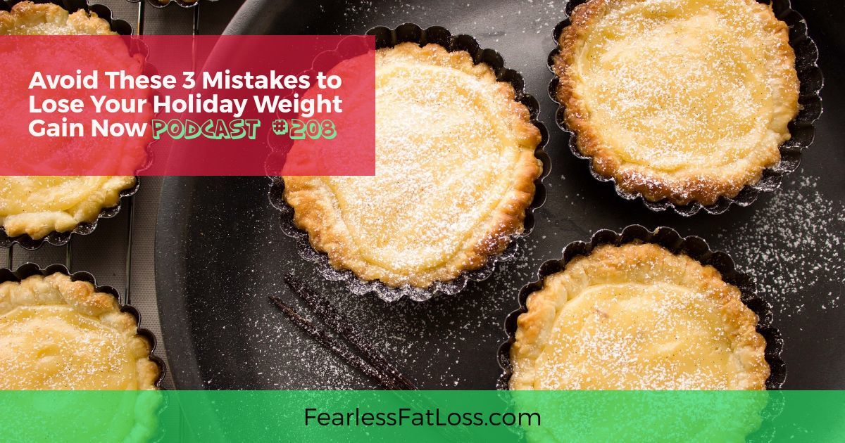 Avoid These 3 Mistakes to Lose Your Holiday Weight Gain Now | Free Weight Loss Podcast