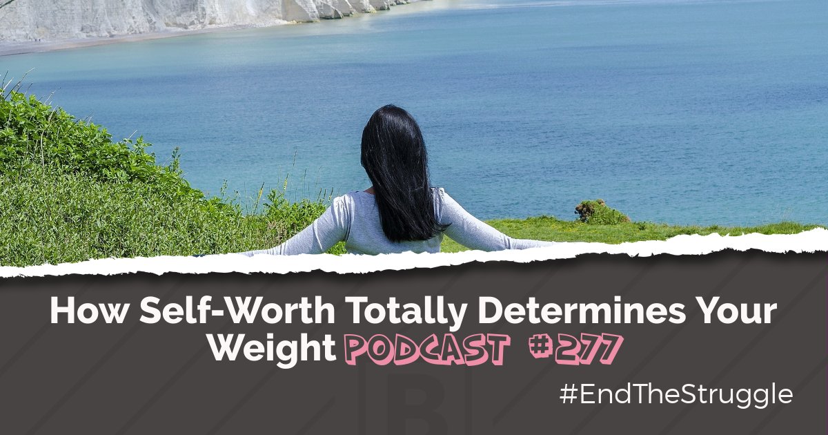 How Your Self-Worth Determines Your Weight | Binge Eating Coach JoLynn Braley