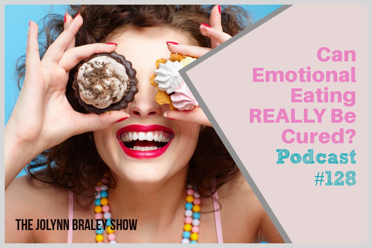 Can Emotional Eating REALLY Be Cured? | Free Weight Loss Podcast | Emotional Eating Coach JoLynn Braley