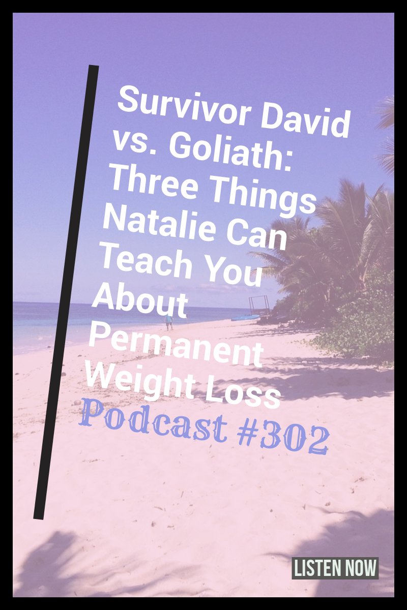 3 Things Natalie from Survivor Can Teach You About Permanent Weight Loss [Podcast #302]