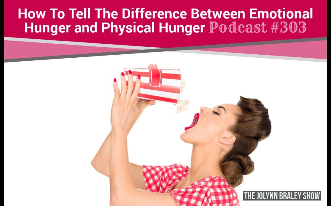 How To Tell the Difference Between Emotional Hunger and Physical Hunger [Podcast #303]