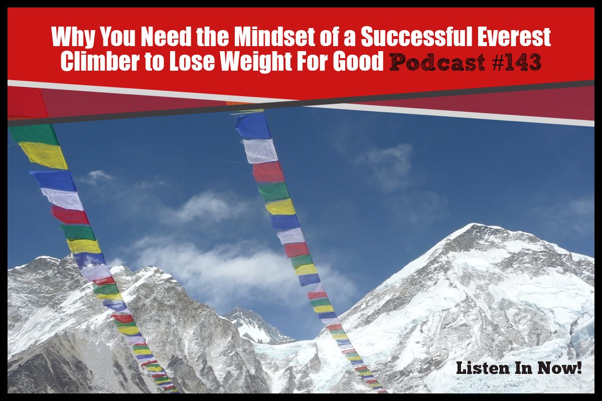 Why You Need the Mindset of a Successful Everest Climber to Lose Weight For Good