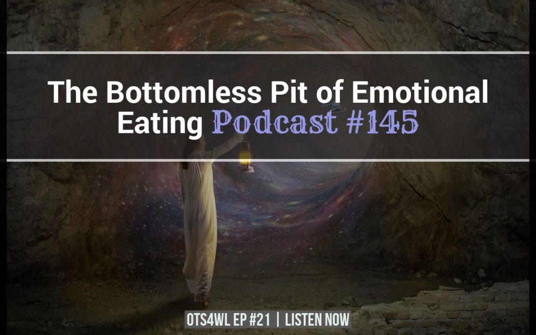 The Bottomless Pit of Emotional Eating [Podcast #145]