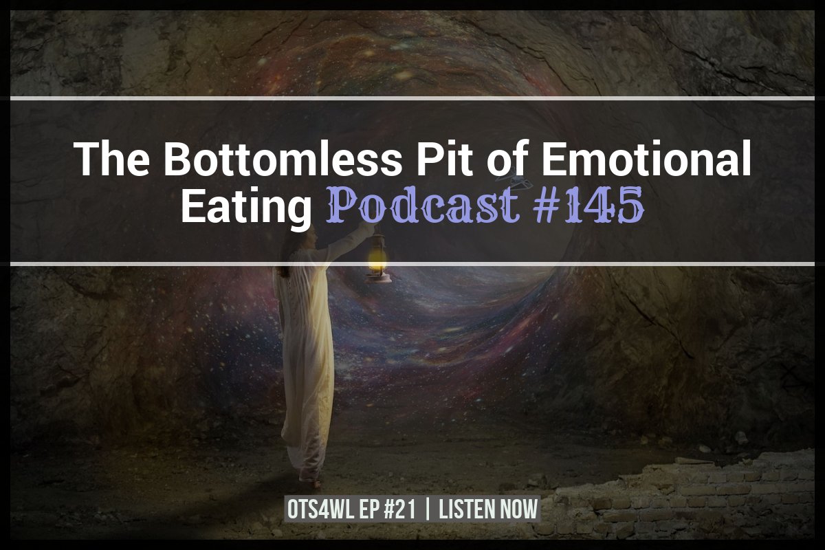 The Bottomless Pit of Emotional Eating | Free Weight Loss Podcast
