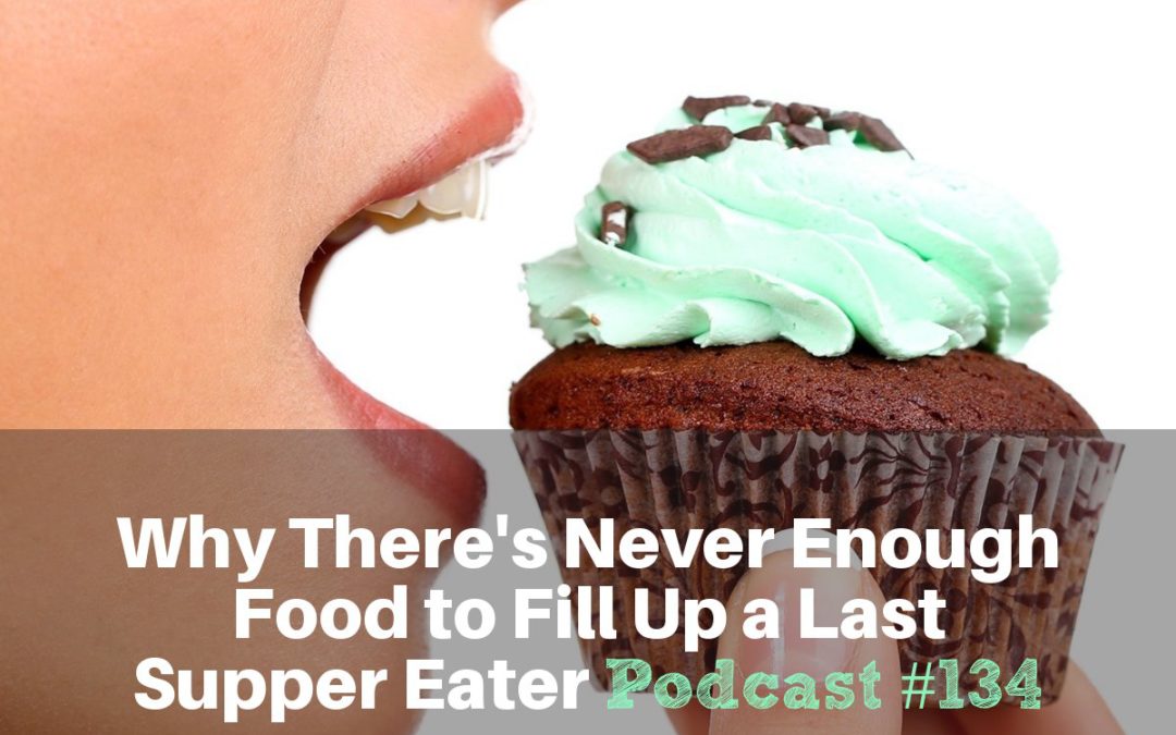 Why There’s Never Enough Food to Fill Up a Last Supper Eater [Podcast #134]