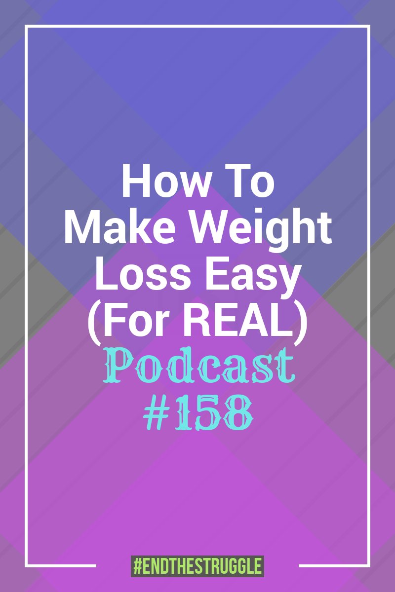 How to Make Weight Loss Easy [Podcast #158]