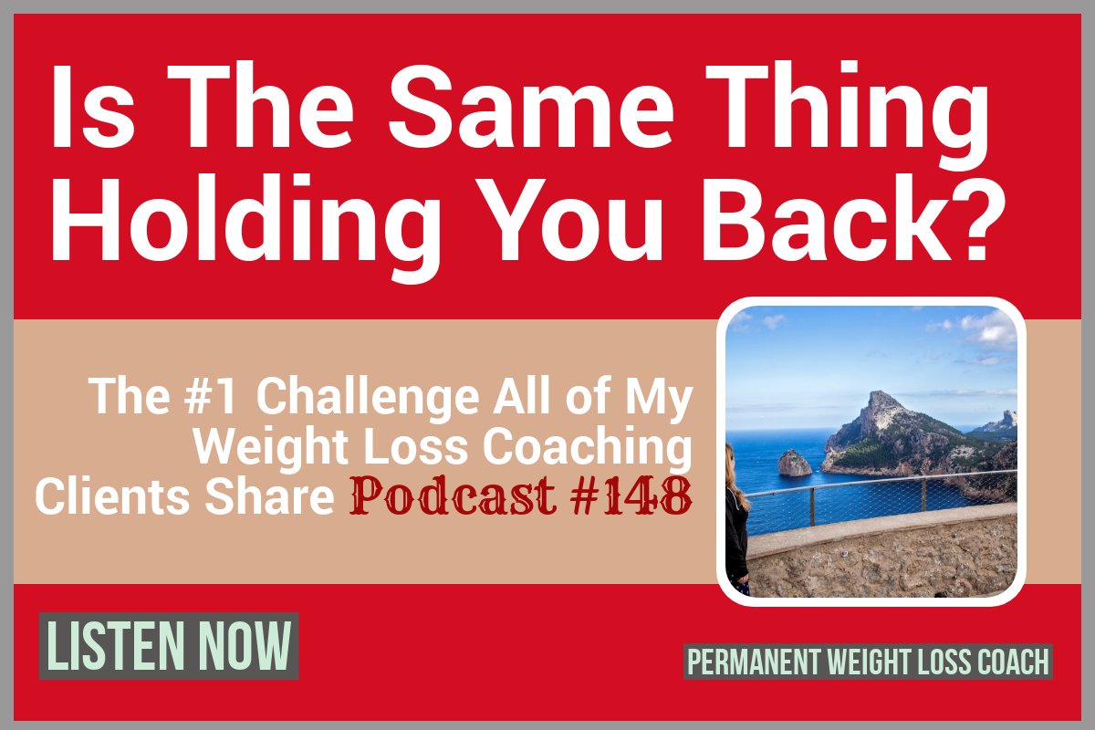 The Number One Challenge All of My Weight Loss Coaching Clients Share