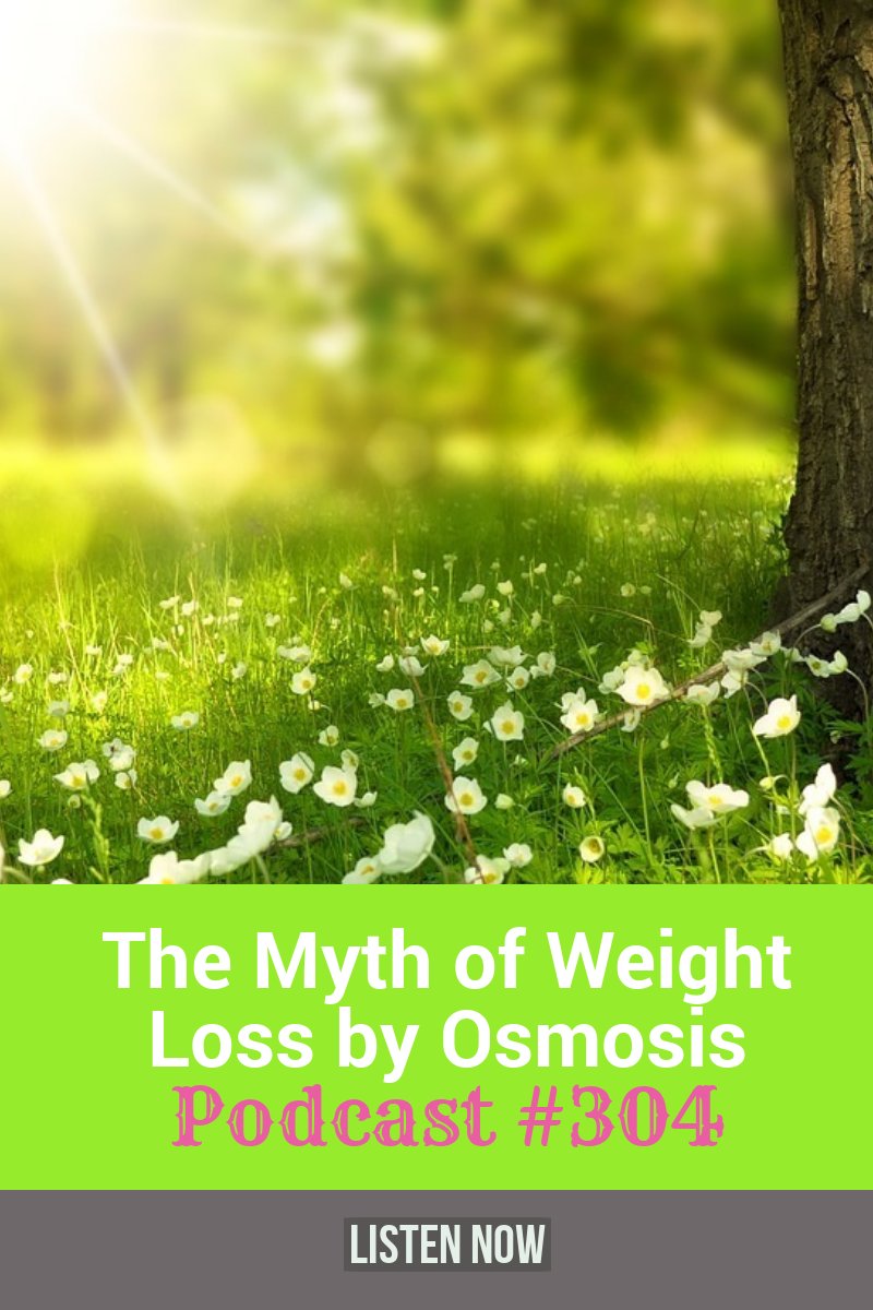The Myth of Weight Loss by Osmosis [Podcast #304]