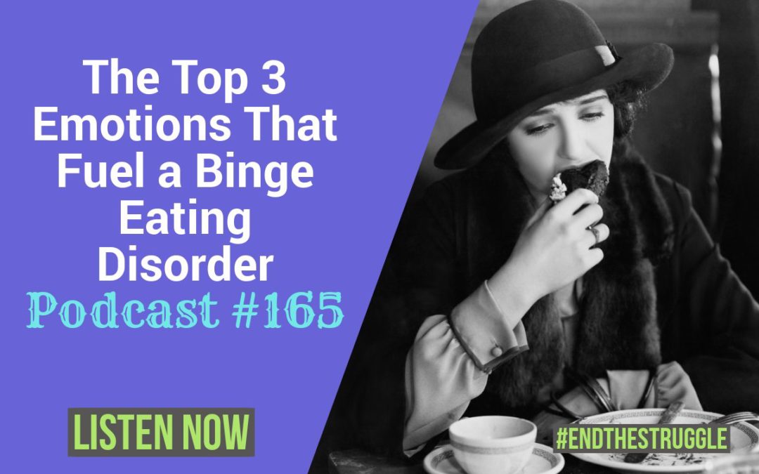 The Top 3 Emotions That Fuel Binge Eating Disorder [Podcast #165]