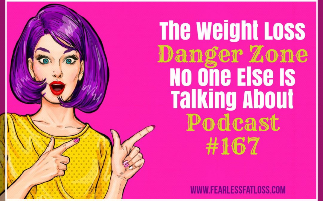 The Weight Loss Danger Zone No One Is Talking About [Podcast #167]