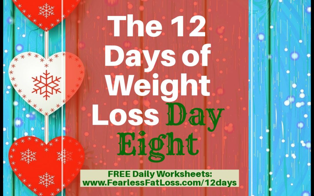 The 12 Days of Weight Loss Day Eight