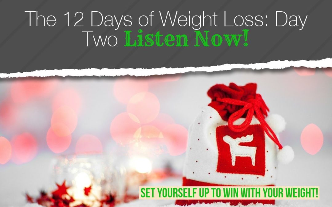 The 12 Days of Weight Loss: Day Two